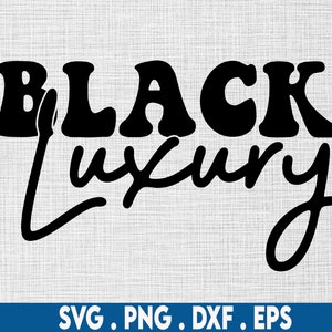 Black Luxury svg, black woman svg, black wealth svg, black business svg, millionaire svg, rich svg, designer svg, melanin svg, boujee svg