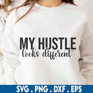 Hustle svg, my hustle looks different svg, ceo svg, girl boss svg, grind svg, hustler svg, entrepreneur svg, motivational svg, self made svg