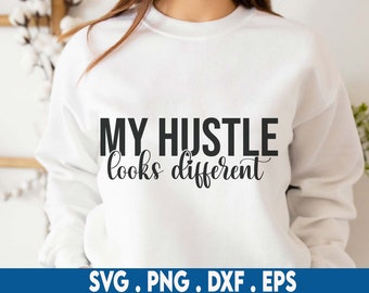 Hustle svg, my hustle looks different svg, ceo svg, girl boss svg, grind svg, hustler svg, entrepreneur svg, motivational svg, self made svg