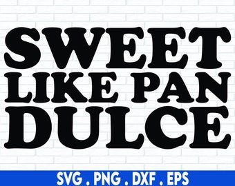 Dulce como Pan DulceSVG PNG, Latina svg, Pan mexicano svg, Concha mexicana svg, Spanglish diciendo svg, Concha mexicana png, Cafecito Camisa svg