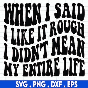 Quando eu disse que gosto de coisas difíceis, não quis dizer toda a minha vida SVG, Funny Quotes svg, Trendy Svg, Sarcástico Svg, atrevido Svg, sarcástico png