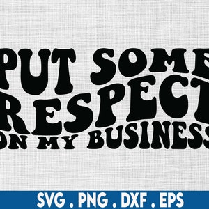 Put some respect on my business svg, respect svg, ceo svg,small business svg,hustler svg, entrepreneur svg, self made svg, girl boss svg