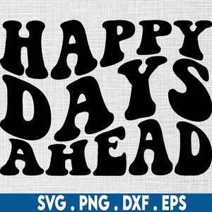 Felizes dias pela frente svg, citação positiva svg, mantra svg, vibrações alegres svg, boas vibrações svg, gratidão svg, manifesto svg, afirmação svg, auto