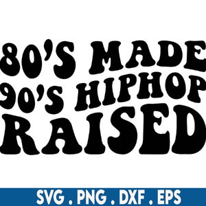 80s made 90s hip hop raised svg, rnb svg, 90s rnb svg, 90s baby svg, 90s svg, 90s quote svg, svg 90s, 90s hip hop, 90s music svg