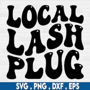 local lash plug svg, lash quotes svg, eye lashes svg, lashes long svg, lash tech svg, lash technician svg, funny lashes svg, lashes svg