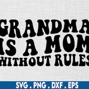 Grand-mère est une maman sans règles svg, grand-mère svg, grand-mère drôle svg, grand-mère chemise svg, grand-mère vie svg, nana svg, grand-mère svg,