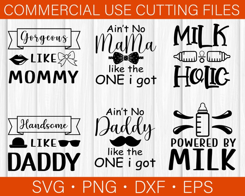 Puede incluir: Un conjunto de seis archivos de corte SVG en blanco y negro para una variedad de dise&ntilde;os. Los dise&ntilde;os incluyen "Gorgeous Like Mommy", "Ain't No Mama Like The One I Got", "Milk Holic", "Handsome Like Daddy", "Ain't No Daddy Like The One I Got", y "Powered By Milk".