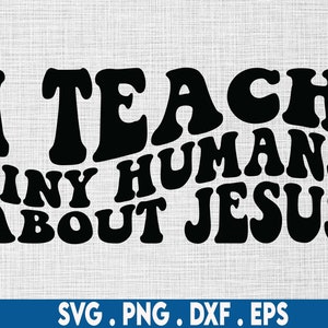 I Teach Tiny Humans About Jesus svg, youth group svg, bible studies svg, christian teacher svg, pastor svg, scripture svg, religious svg