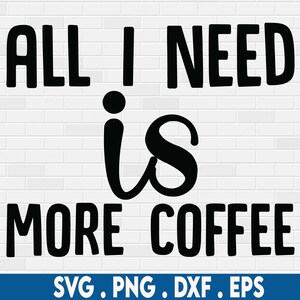 all I need is more coffee svg, coffee lover svg, coffee quotes svg, coffee shirt svg, wavy text svg, retro coffee svg