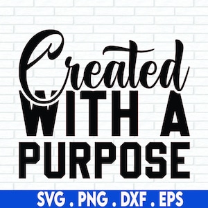 Created with a Purpose SVG, Easter SVG, Religious SVG, Scripture, Mom Life, Faith Svg, Png, Files For Cricut, Sublimation Designs Downloads