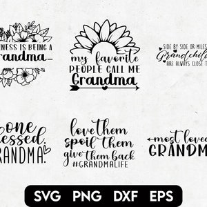 May include: Six black and white SVG cut files for a grandma. The designs include a sunflower with the text "my favorite people call me Grandma", a floral design with the text "Happiness is being a -grandma-", a floral design with the text "one blessed Grandma", a design with the text "love them spoil them give them back #grandmalife", a design with the text "Side by side or miles apart Grandchildren are always close to heart", and a design with the text "most loved Grandma".