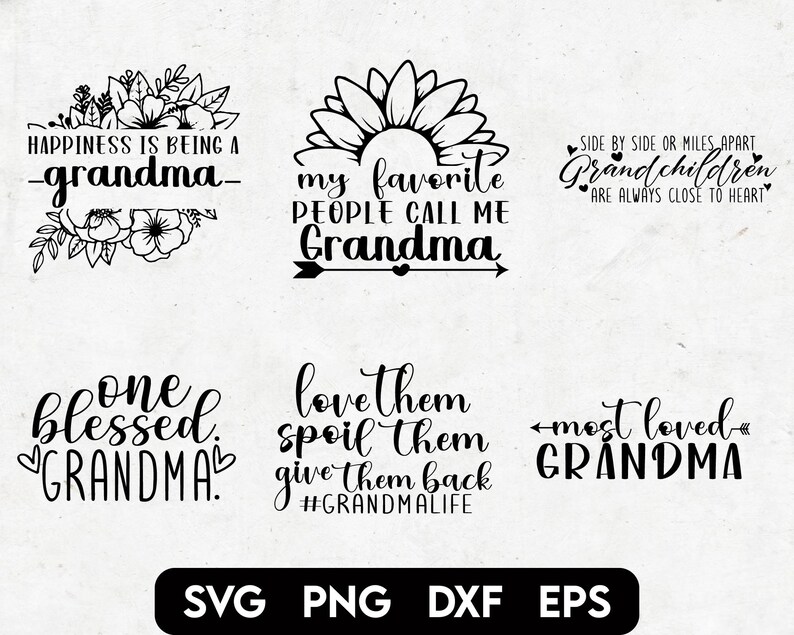 May include: Six black and white SVG cut files for a grandma. The designs include a sunflower with the text "my favorite people call me Grandma", a floral design with the text "Happiness is being a -grandma-", a floral design with the text "one blessed Grandma", a design with the text "love them spoil them give them back #grandmalife", a design with the text "Side by side or miles apart Grandchildren are always close to heart", and a design with the text "most loved Grandma".