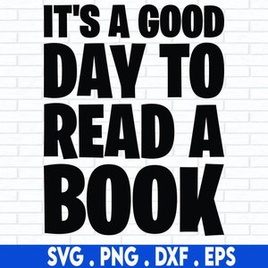 C'est une bonne journée pour lire un livre Svg - Png, lecture de livres Svg, conception de chemise de livres de lecture, lecture de svg, tendance