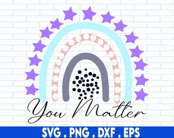 Mental Health SVG, You Matter SVG, Rainbow SVG, Positive Svg, Mental Health Png, Self Love , File For Circuit, Sublimation Designs Downloads