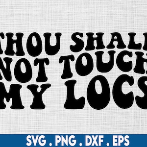 Du sollst nicht meine Locs svg berühren, Locs svg, natürliche Haare svg, schwarze Frau svg, Dreadlocks svg, afroamerikanische svg, Melanin svg, schwarzes Mädchen svg