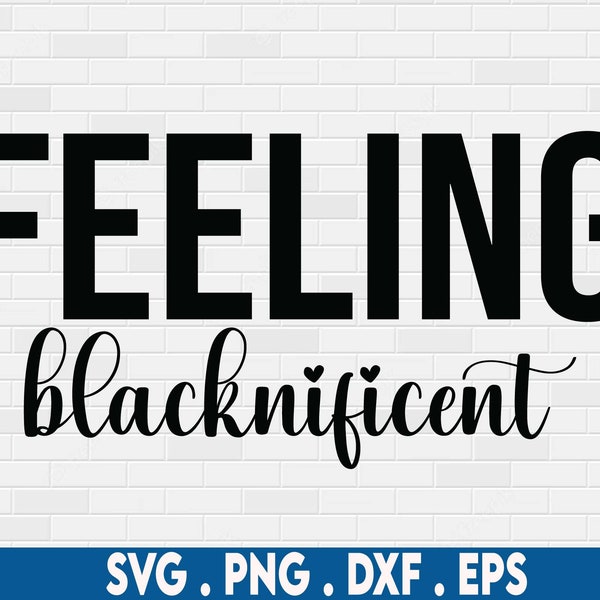 Feeling Blacknificent svg, melanin svg, black woman svg, black girl svg, culture svg, hbcu svg, black queen svg, african American svg