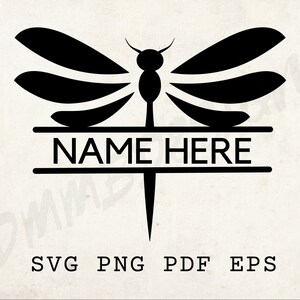 May include: Black dragonfly design with the text "NAME HERE" in a horizontal rectangle. The image also includes the file type abbreviations: SVG, PNG, PDF, and EPS. The dragonfly has detailed wings and a pointed tail.