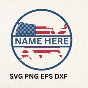 May include: A circular design incorporating the United States map and the American flag. The words "NAME HERE" are centered within the design, which is framed by a blue circle. The text "SVG PNG EPS DXF" is displayed below the design.
