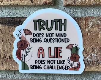 Truth Does Not Mind Being Questioned Sticker