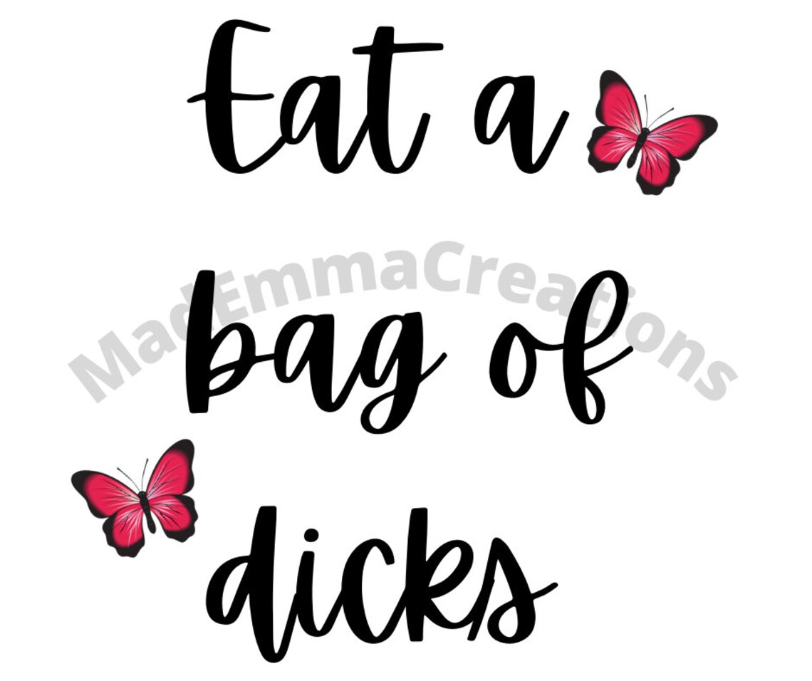 Eat a Bag of Dicks PNG SVG Etsy
