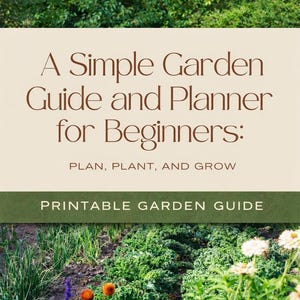 May include: A beige sign with brown text that reads "A Simple Garden Guide and Planner for Beginners: PLAN, PLANT, AND GROW." Below, it says "PRINTABLE GARDEN GUIDE." The sign is set against a backdrop of lush greenery and flowers.