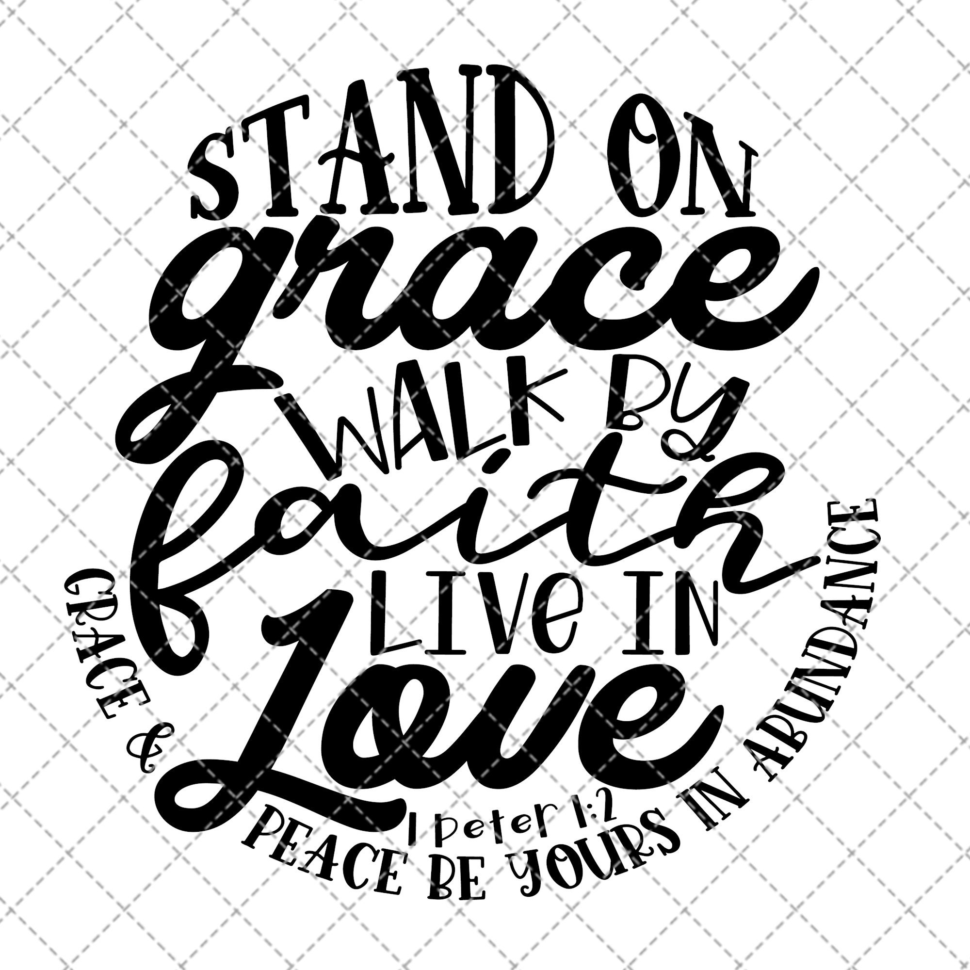 Stand on grace walk by faith live in love png svg file Etsy