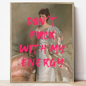 don't fck with my energy | feminist art print | altered art wall print | printable maximalist art | eclectic decor | woman empowerment quote