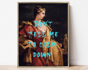 don't tell me to calm down | feminist art print | altered art wall print | printable maximalist art | eclectic wall decor | quote print