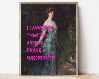 i cannot be trusted around fragile masculinity | printable feminist art print | altered art wall print | maximalist art | eclectic decor