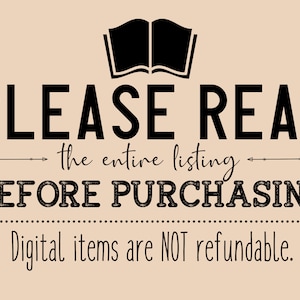 Puede incluir: Texto en blanco y negro sobre un fondo beige que dice "PLEASE READ the entire listing BEFORE PURCHASING. Digital items are NOT refundable."