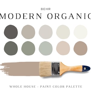 May include: A paint colour palette labelled "Modern Organic" by Behr, featuring ten neutral paint colours in a variety of shades. A paintbrush with a wooden handle and a swatch of paint is shown below the colour swatches. The text "Whole House - Paint Color Palette" is at the bottom.