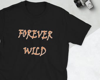 Forever Wild T-Shirt, Wildlife Lover Gift, Outdoor Nature Tee, Support Wildlife Rescues