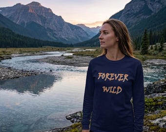 Forever Wild Long Sleeve Shirt, Outdoor Adventure Pullover, Wildlife Conservation Tee, Wildlife Lover Gift