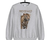 Forever Wild Jaguar Sweatshirt, Wild Cat Sweatshirt, Wildlife Sweatshirt, Jaguar Lover Gift, Unisex Sweatshirt, Gift for Jaguar Lover