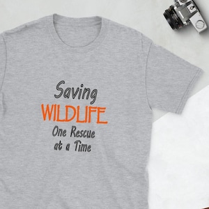 Wildlife T-shirt For Wild Life Rescues and Conservation, Wild Animal Tshirt for Wildlife Lovers, Saving Wildlife One Rescue at a Time Tee
