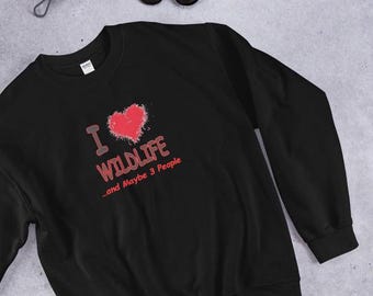 I-Love-Wildlife-and-Maybe-3-People Sweatshirt, Nature Theme Pullover, Animal Lover Gift