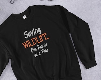 Wildlife Sweatshirt, Wildlife Pullover, Save Wild Animals,  Wildlife Rescues, Wildlife Lover Gift,  Saving Wildlife One Rescue at a Time