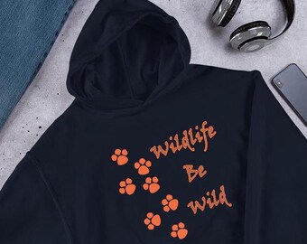 Wildlife Be Wild Hoodie, Outdoor Adventure Hoody, Save Animals Pullover, Conservation Jumper