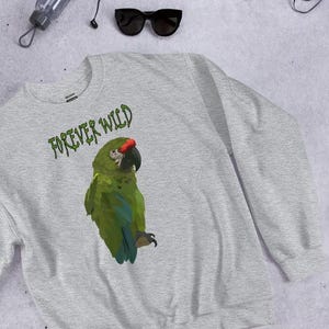 Macaw Sweatshirt for Parrot Rescues, Parrot Sweater, Parrot Lovers, Wildlife Pullover, Forever Wild Great Green Macaw Sweatshirt