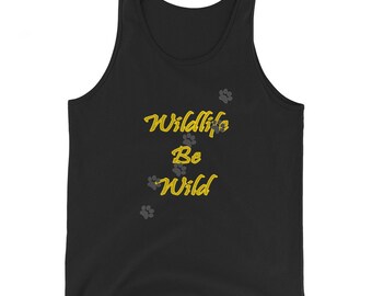 Wildlife Tank Top, Wildlife Lover Gift, Wildlife Shirt, Unisex Tank Top, Wildlife Be Wild Tank Top, Custom Tankt Tops. WBW Graphic