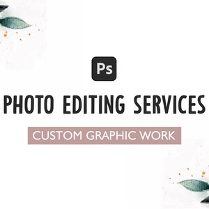Photo Editing Service | Graphic Work | Custom | Photoshop | Retouch | Restore | Composite | Photo Manipulation