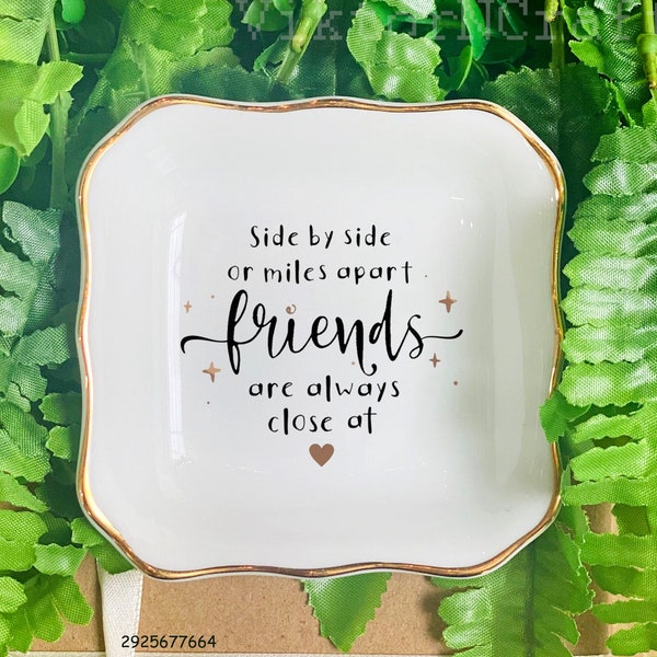 Side By Side Or Miles Apart, Friends Are Always Close At Heart, Friendship Birthday Gift For Best Friend Ceramic Jewelry Tray, Trinket Dish