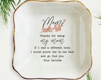 Thanks for Being My Mom Ring Dish, Funny Mother's Day Gift, Mothers Day Gift, Mom Jewelry Holder,Mom Gift,Funny Mom Ring Holder,Gift for Mom