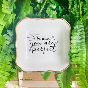 To Me You Are Perfect Personalized Jewelry Dish-Wedding Ring Dish-Anniversary Gifts For Wife-Unique Valentine&#39;s Day Gifts For Girlfriend