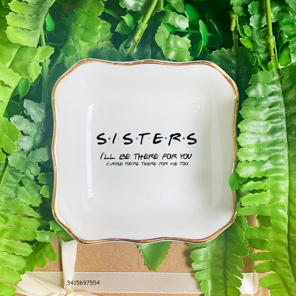 Personalized Jewelry Storage-Sisters I'll Be There For You-Ring Dish-Sisters Gifts For Friends,Best Friend Gift-Custom Sister Jewelry Dish