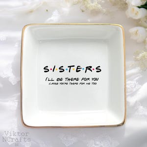 Personalized Sister Ring Dish-Sisters I'll Be There For You-Sisters Gifts For Friends-Best Friend Gift-Birthday Gifts For Sister Best Friend
