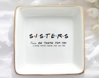 Personalized Sister Ring Dish-Sisters I&#39;ll Be There For You-Sisters Gifts For Friends-Best Friend Gift-Birthday Gifts For Sister Best Friend