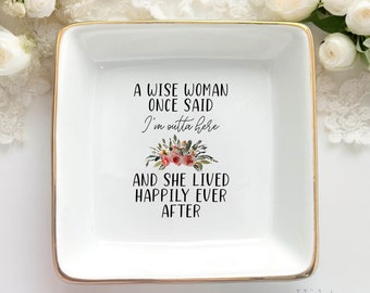 A Wise Woman Once Said Ring Dish-Retirement Gift For Women-Jewelry Dish Gift For Retirement Coworker-Farewell Gift For Retirement Boss Gift