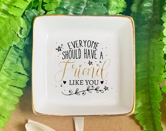 Personalized Jewelry Dish-Everyone Should Have A Friend Like You-Ring Dish-Personalized Gift-Gift For Friend,Best Friend-Custom Jewelry Dish