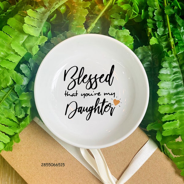 Blessed That You're My Daughter Ring Dish-Daughter Gift From Mom-Mother And Daughter-Daughter In Law Gift From Mother In Law-Bride Gifts